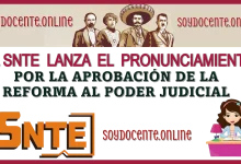 EL SNTE LANZA EL PRONUNCIAMIENTO POR LA APROBACIÓN DE LA REFORMA AL PODER JUDICIAL