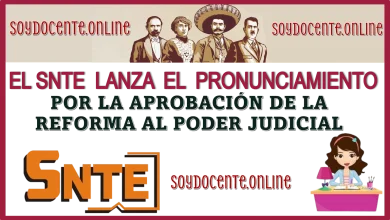 EL SNTE LANZA EL PRONUNCIAMIENTO POR LA APROBACIÓN DE LA REFORMA AL PODER JUDICIAL