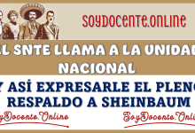 EL SNTE LLAMA A LA UNIDAD NACIONAL Y ASÍ EXPRESA EL PLENO RESPALDO A SHEINBAUM 