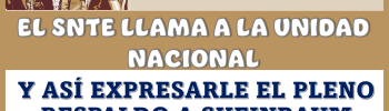 EL SNTE LLAMA A LA UNIDAD NACIONAL Y ASÍ EXPRESA EL PLENO RESPALDO A SHEINBAUM 