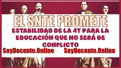 EL SNTE PROMETE LA ESTABILIDAD DE LA 4T PARA LA EDUCACIÓN QUE NO SERÁ CAMPO DE CONFLICTO 