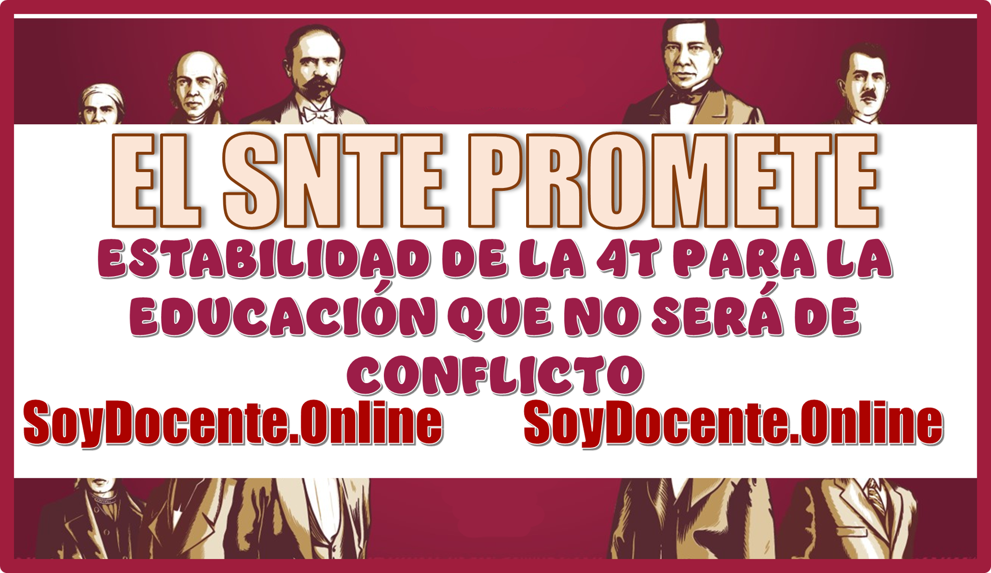 EL SNTE PROMETE LA ESTABILIDAD DE LA 4T PARA LA EDUCACIÓN QUE NO SERÁ CAMPO DE CONFLICTO 