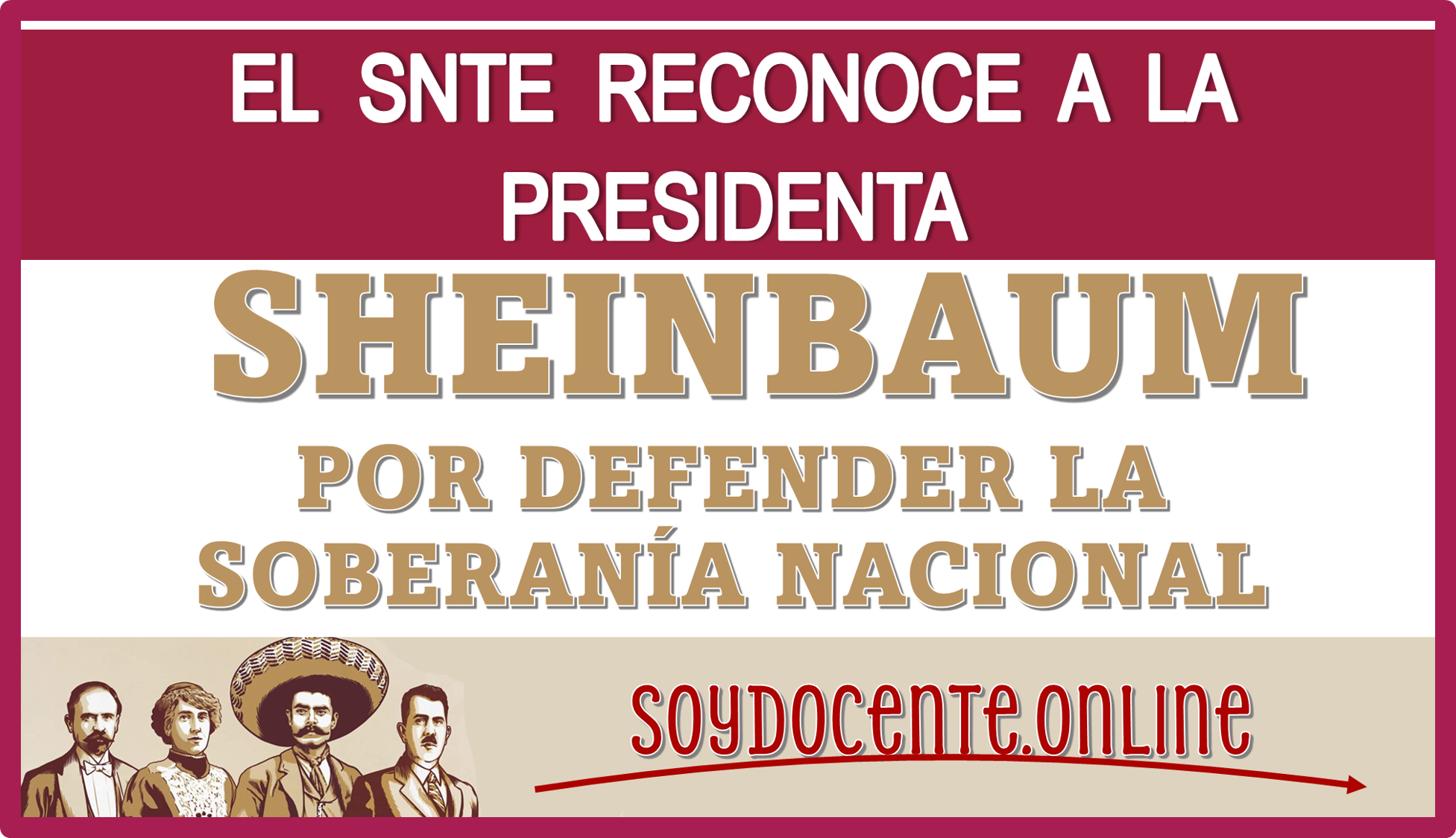 EL SNTE RECONOCE A LA PRESIDENTA SHEINBAUM POR DEFENDER LA SOBERANÍA NACIONAL