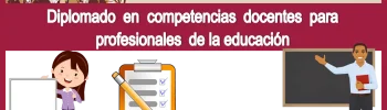 ESTÁ ES BUENA OPCIÓN SI BUSCAS TOMAR UN DIPLOMADO EN COMPETENCIAS DOCENTES PARA PROFESIONALES DE LA EDUCACIÓN | USICAMM