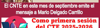 El CNTE en este mes de septiembre emite el mensaje a Mario Delgado Carrillo como primera sesión del CTE 2025-2026