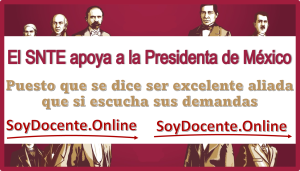 El SNTE apoya a la Presidenta de México puesto que se dice ser excelente aliada que si escucha sus demandas 
