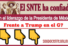El SNTE ha confiado en el liderazgo de la Presidenta de México frente a Trump en el G7 