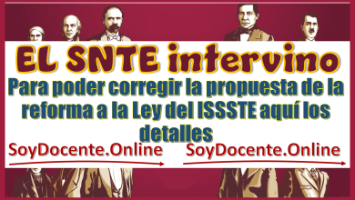 El SNTE intervino para poder corregir la propuesta de la reforma a la Ley del ISSSTE, aquí los detalles completos 