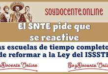 El SNTE pide que se reactiven las escuelas de tiempo completo y de reformar a la Ley del ISSSTE 