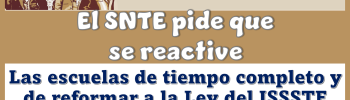 El SNTE pide que se reactiven las escuelas de tiempo completo y de reformar a la Ley del ISSSTE 