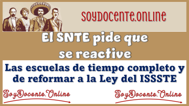 El SNTE pide que se reactiven las escuelas de tiempo completo y de reformar a la Ley del ISSSTE 