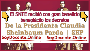 El SNTE recibió con gran beneficio beneplácito los decretos de la Presidenta Claudia Sheinbaum Pardo | SEP