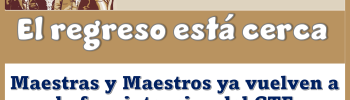El regreso está cerca: Maestras y Maestros ya vuelven a la fase intensiva del CTE 