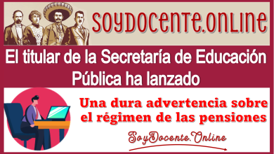 El titular de la Secretaría de Educación Pública ha lanzado una dura advertencia sobre el régimen de las pensiones