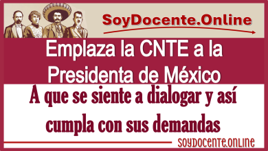 Emplaza la CNTE a la Presidenta de México a que se siente a dialogar y así cumpla con sus demandas 