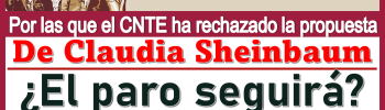 Estas son las razones por las que el CNTE ha rechazado la propuesta de Claudia Sheinbaum...¿El paro seguirá?