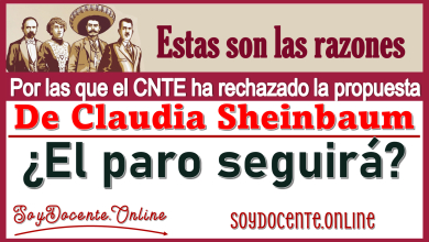 Estas son las razones por las que el CNTE ha rechazado la propuesta de Claudia Sheinbaum...¿El paro seguirá?