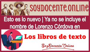 Esto es lo nuevo | Ya no se incluye el nombre de Lorenzo Córdova en los libros de texto