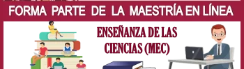 FORMA PARTE DE LA MAESTRÍA EN LÍNEA DE:  ENSEÑANZA DE LAS CIENCIAS (MEC) | UPSIN UNIVERSIDAD POLITÉCNICA DE SINALOA 