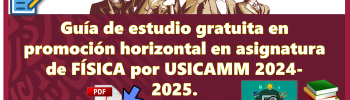 Guía de estudio gratuita en promoción horizontal en asignatura de FÍSICA por USICAMM 2024-2025. ¿Quieres adquirirla gratis?