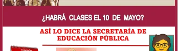 ¿HABRÁ CLASES EL 10 DE MAYO? | ASÍ LO DICE LA SECRETARÍA DE EDUCACIÓN PÚBLICA