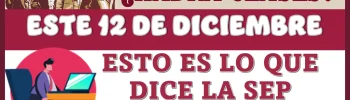 ¿HABRÁ CLASES ESTE 12 DE DICIEMBRE?...ESTO ES LO QUE DICE LA SEP 