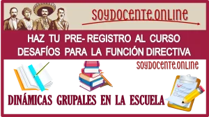 HAZ TU PRE-REGISTRO AL CURSO | DESAFÍOS PARA LA FUNCIÓN DIRECTIVA: DINÁMICAS GRUPALES EN LA ESCUELA 