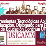 Herramientas Tecnológicas Aplicadas a la Educación, Diplomado para Programa de Educación Continua UPES 2023 (120 horas), con Modalidad en Línea Avalado por la USICAMM