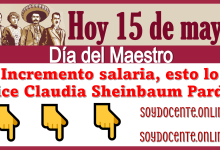 Hoy 15 de mayo Día del Maestro: Incremento salarial, esto lo dice Claudia Sheinbaum 