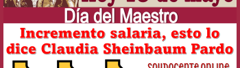 Hoy 15 de mayo Día del Maestro: Incremento salarial, esto lo dice Claudia Sheinbaum 