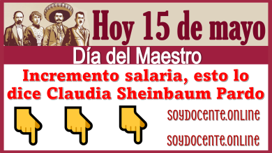 Hoy 15 de mayo Día del Maestro: Incremento salarial, esto lo dice Claudia Sheinbaum 