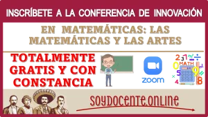 INSCRÍBETE A LA CONFERENCIA DE INNOVACIÓN EN MATEMÁTICAS: LAS MATEMÁTICAS Y LAS ARTES | TOTALMENTE GRATIS CON CONSTANCIA 