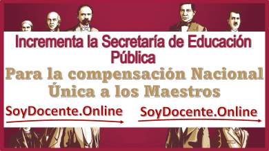 Incrementa la Secretaría de Educación Pública para la compensación Nacional Única a los Maestros 