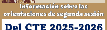Información sobre las orientaciones de segunda sesión del CTE | 2025-2026