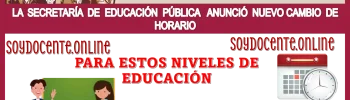 LA SECRETARÍA DE EDUCACIÓN PÚBLICA | ANUNCIÓ NUEVO CAMBIO DE HORARIO PARA ESTOS NIVELES DE EDUCACIÓN 