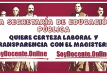 LA SECRETARÍA DE EDUCACIÓN PÚBLICA QUIERE CERTEZA LABORAL Y TRANSPARENCIA CON EL MAGISTERIO