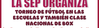 LA SEP ORGANIZA TORNEO DE FÚTBOL EN LAS ESCUELAS Y TAMBIÉN CLASE NACIONAL DE BOX | SE TIENE APOYO DE LA FMF, FIFA Y CONSEJO MUNDIAL DE BOXEO