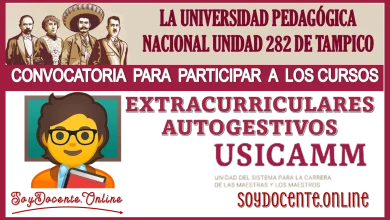 LA UNIVERSIDAD PEDAGÓGICA NACIONAL UNIDAD 282 DE TAMPICO EMITE UNA NUEVA CONVOCATORIA PARA PARTICIPAR A LOS CURSOS EXTRACURRICULARES AUTOGESTIVOS