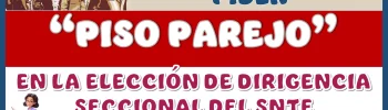 LOS DOCENTES PIDEN “PISO PAREJO” EN LA ELECCIÓN DE DIRIGENCIA SECCIONAL DEL SNTE 