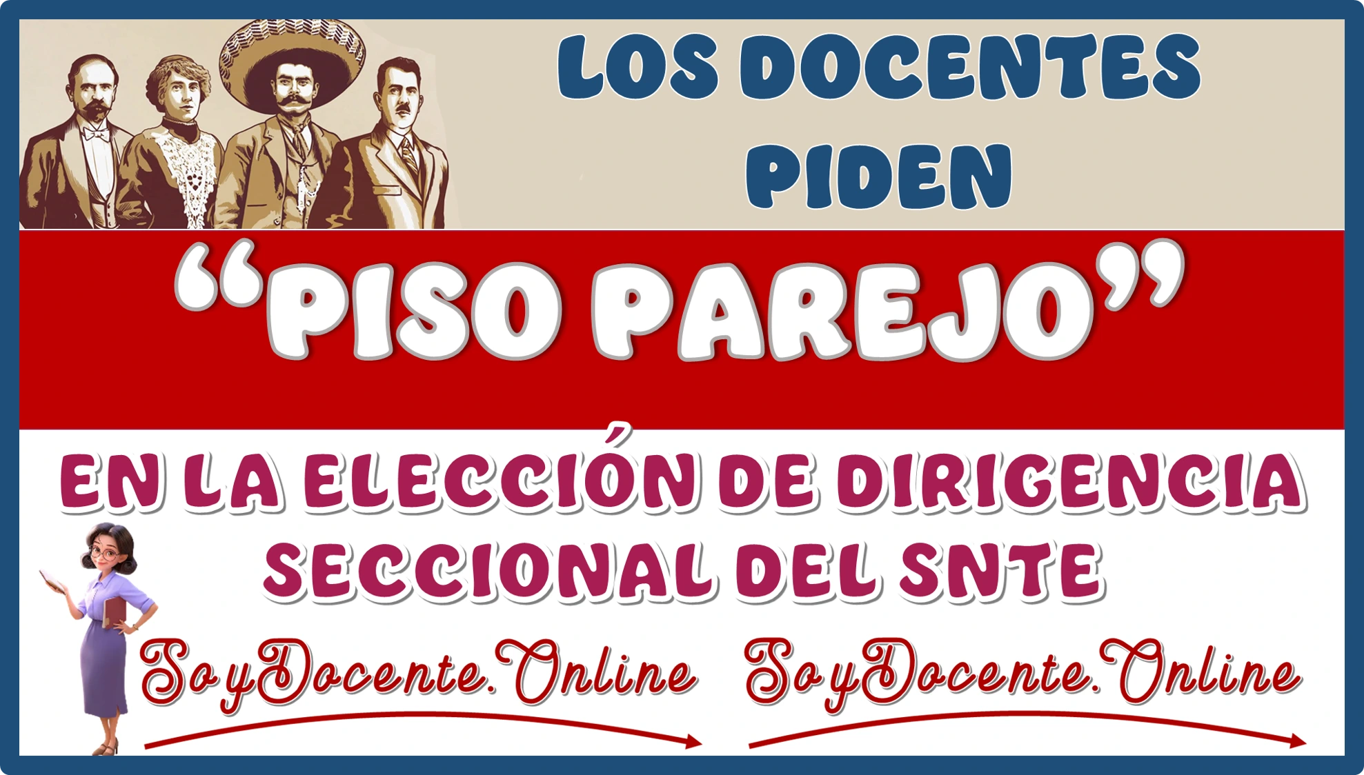 LOS DOCENTES PIDEN “PISO PAREJO” EN LA ELECCIÓN DE DIRIGENCIA SECCIONAL DEL SNTE 