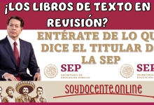 ¿LOS LIBROS DE TEXTO EN REVISIÓN?… ENTÉRATE TE LO QUE DICE EL TITULAR DE LA SEP 