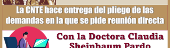 La CNTE hace entrega del pliego de las demandas en la que le pide reunión directa con la Doctora Claudia Sheinbaum Pardo