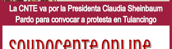 La CNTE va por la Presidenta Claudia Sheinbaum Pardo para convocar a protesta en Tulancingo