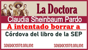 La Doctora Claudia Sheinbaum Pardo a intentado borrar a Córdova del libro de la SEP 