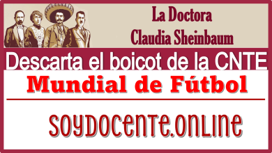 La Doctora Claudia Sheinbaum descarta el boicot de la CNTE a Mundial de Fútbol 