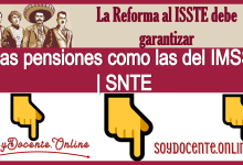 La Reforma al ISSSTE debe de garantizar las pensiones como las del IMSS | SNTE 
