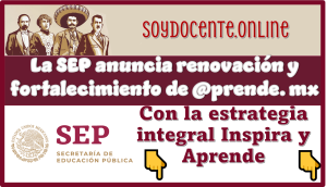 La SEP anuncia renovación y fortalecimiento de @prende.mx con la estrategia integral Inspira y Aprende