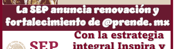 La SEP anuncia renovación y fortalecimiento de @prende.mx con la estrategia integral Inspira y Aprende