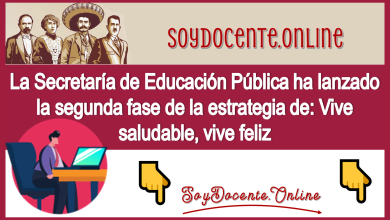 La Secretaría de Educación Pública ha lanzado la segunda fase de la estrategia de: Vive saludable, vive feliz 