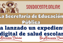 La Secretaría de Educación Pública ha lanzado un expediente digital de salud escolar...Esto es lo que tienes que saber 